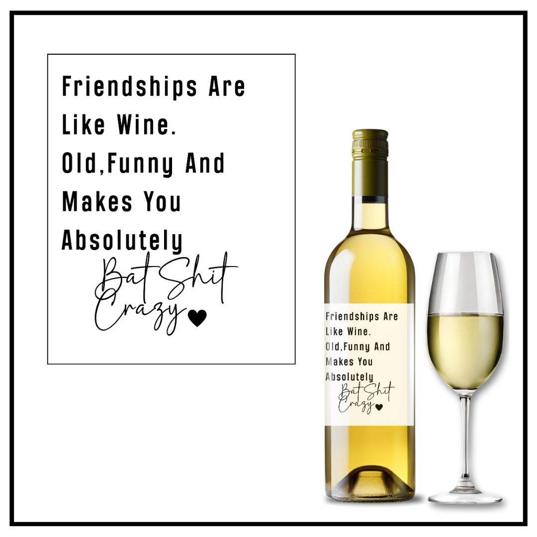 Friendships Are Like Wine Label