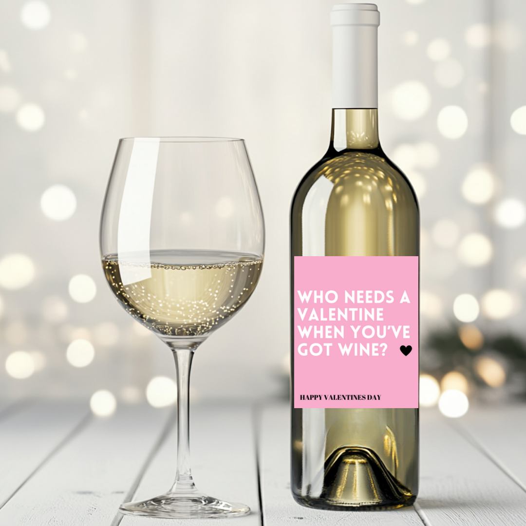 Who Needs A Valentines Wine Label