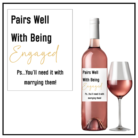 Pairs Well With Engaged (You'll Need it ) Wine Label