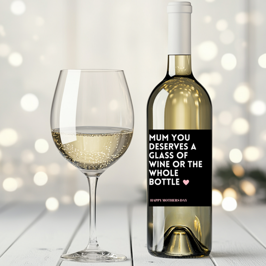 Mother's Day Deserve A Glass Wine Label
